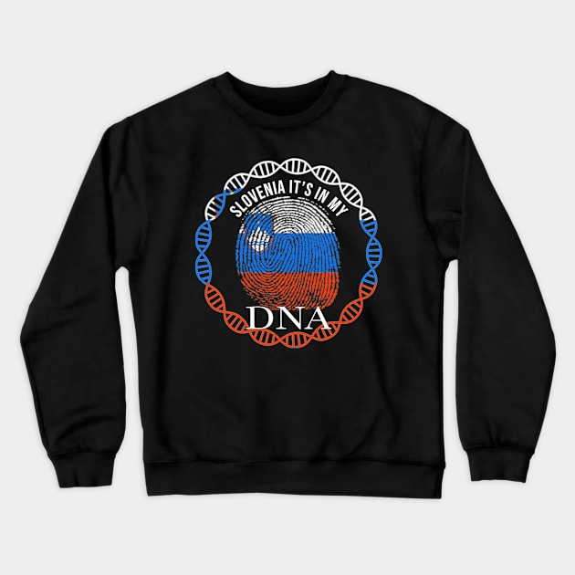 Slovenia Its In My DNA - Gift for Slovenian From Slovenia Crewneck Sweatshirt by Country Flags